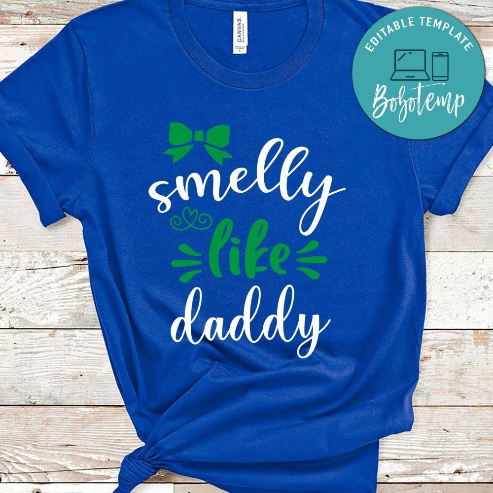 Smelly Like Daddy Shirt