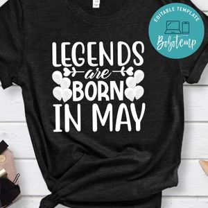 Legends Are Born In May Shirt
