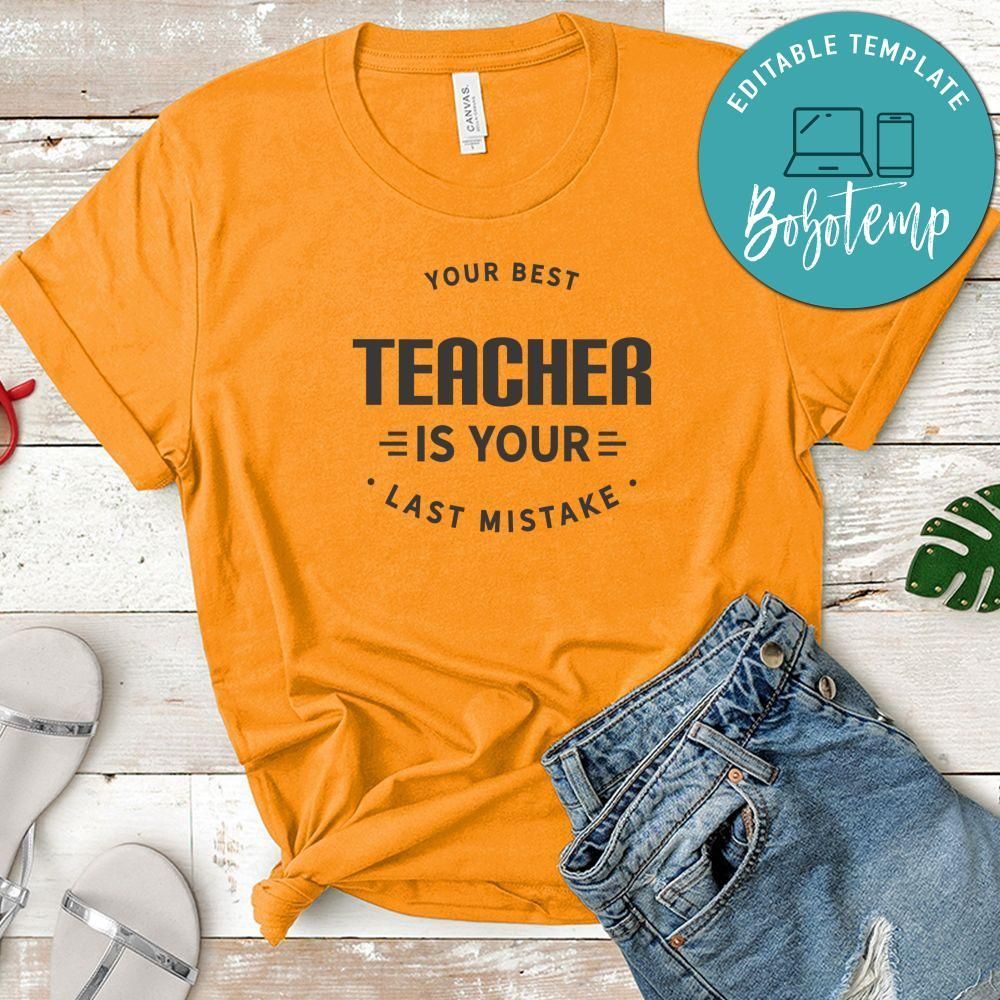 Your Best Teacher Is Your Last Mistake Shirt