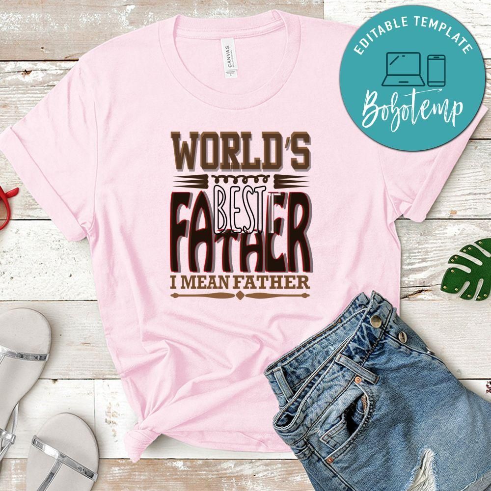 World’s Best Father I Mean Father T-Shirt
