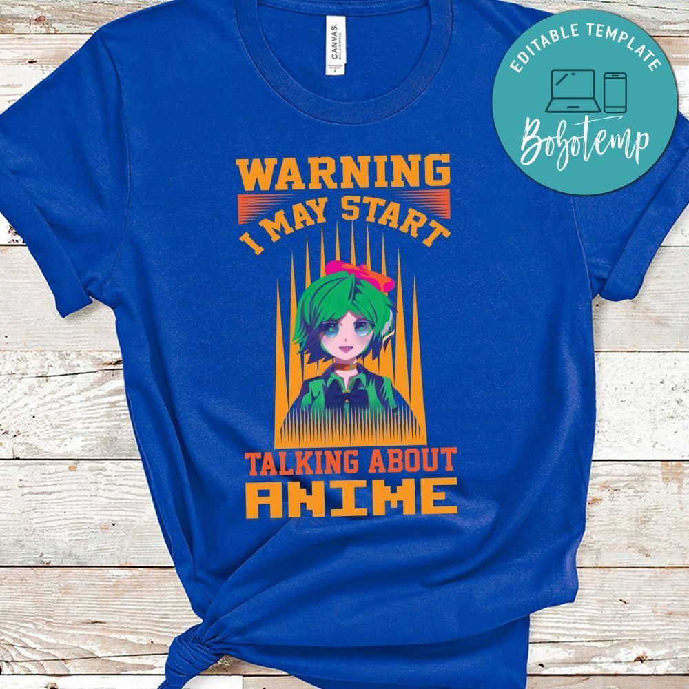 Warning I May Start Talking About Anime Shirt