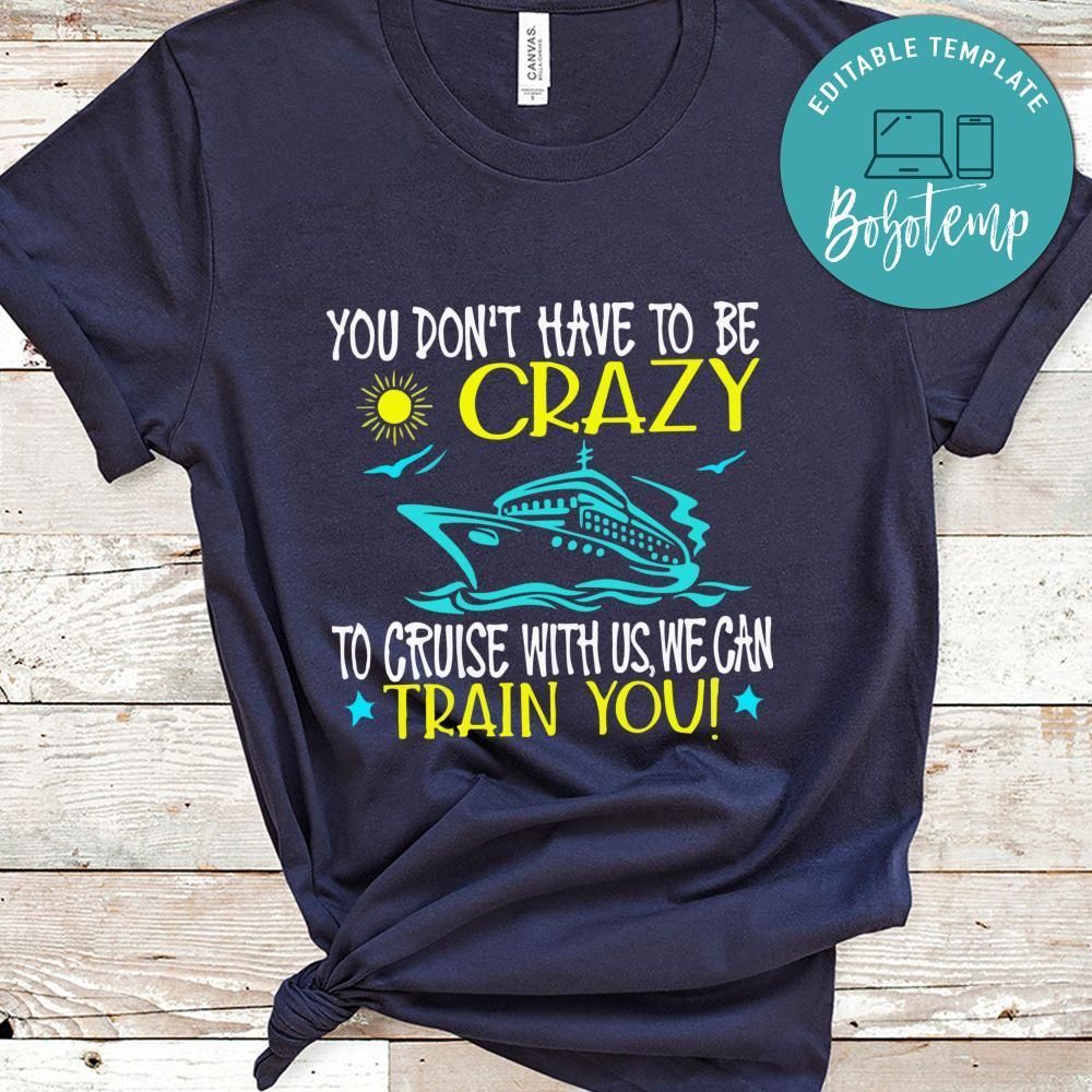 You Don't Have To Be Crazy Shirt