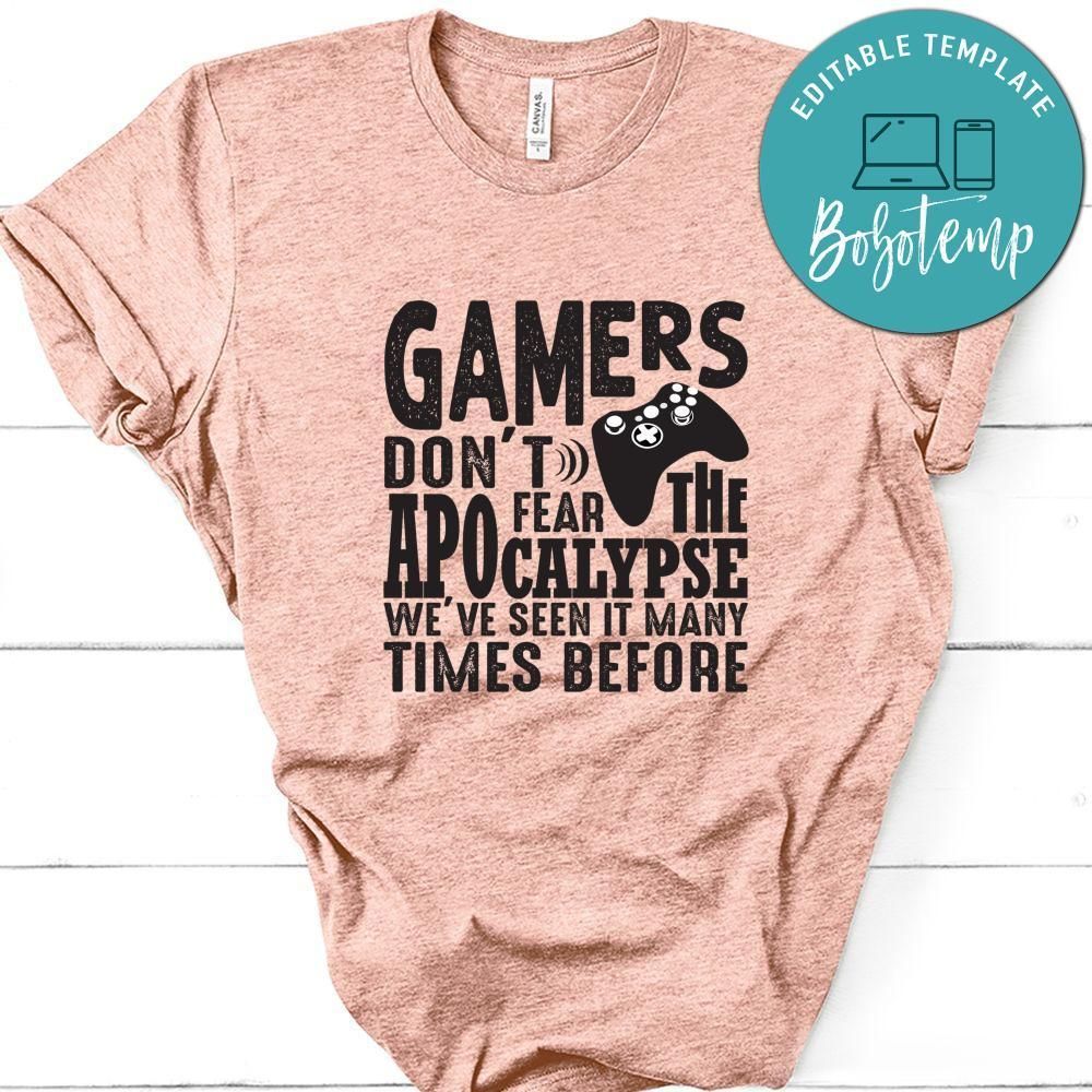 Gamers Don't Fear The Apocalypse We've Seen it Many Times Before Shirt