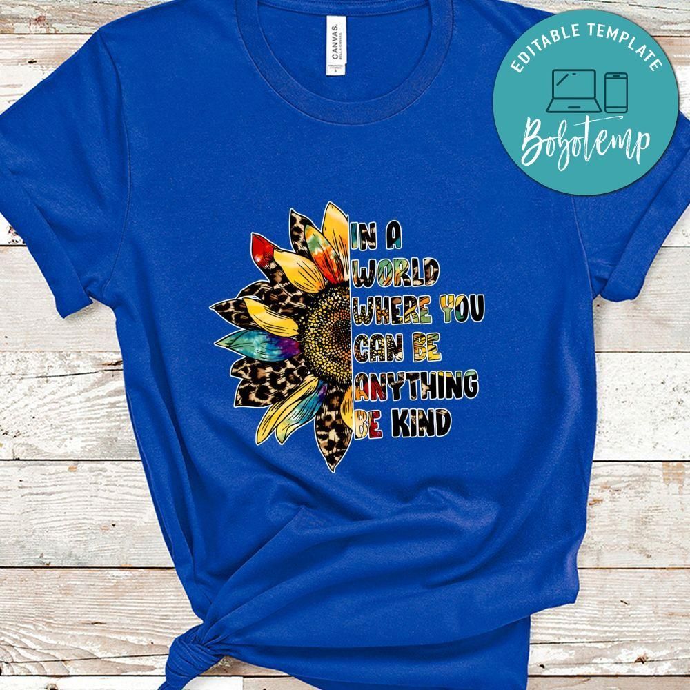 Be Kind Shirt, In A World Where You Can Be Anything Shirt