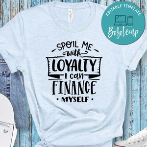 Spoil Me With Loyalty Shirt