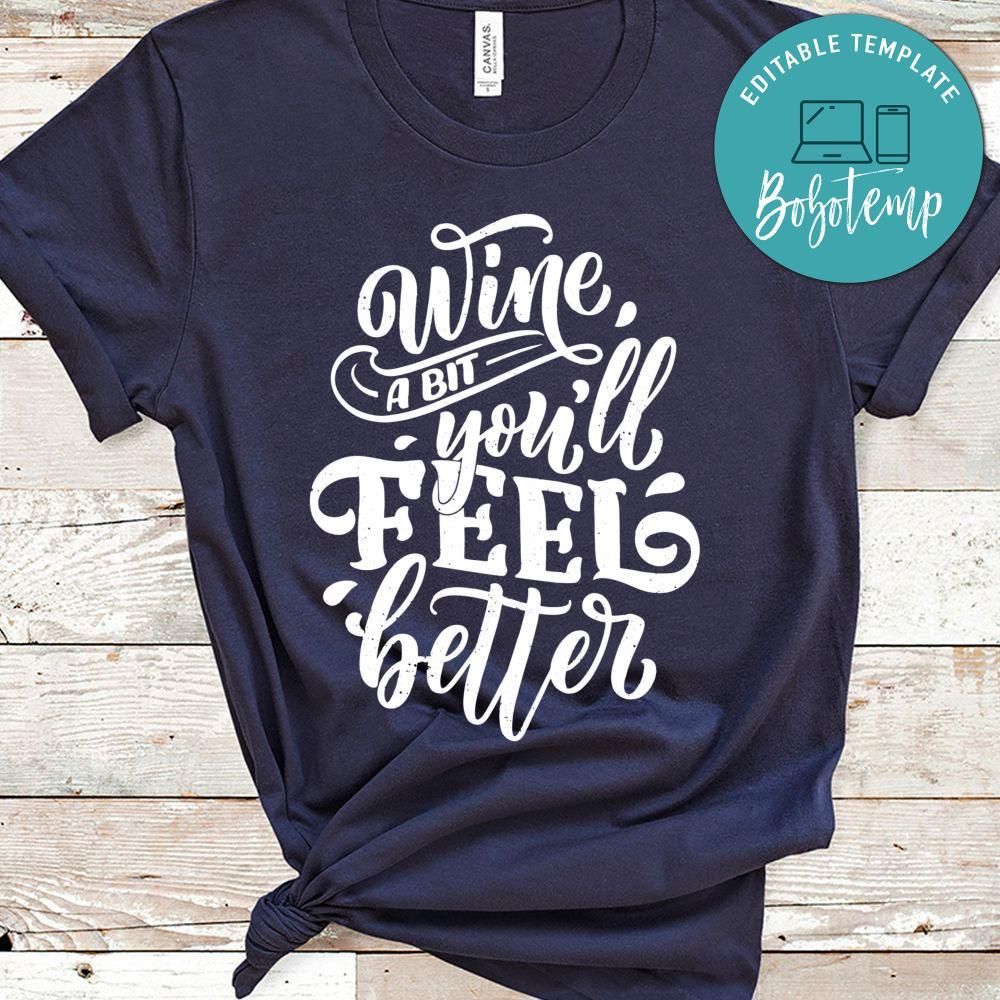 Wine A Bit You'll Feel Better Tshirt