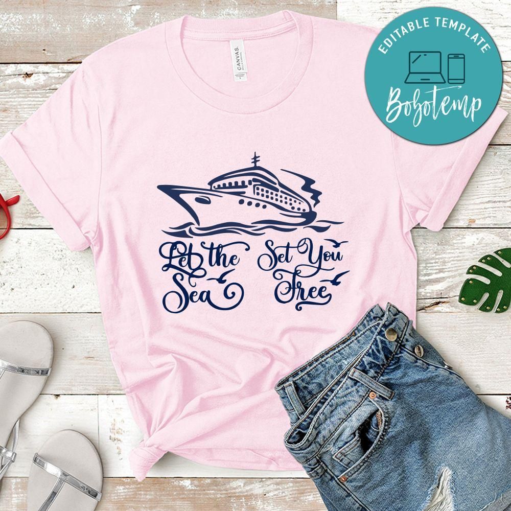 Let The Sea Set You Free Shirt