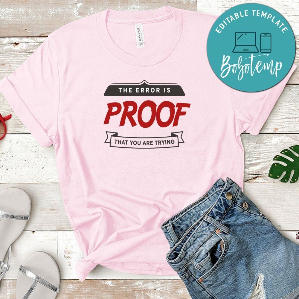 The Error Is Proof That You Are Trying Shirt