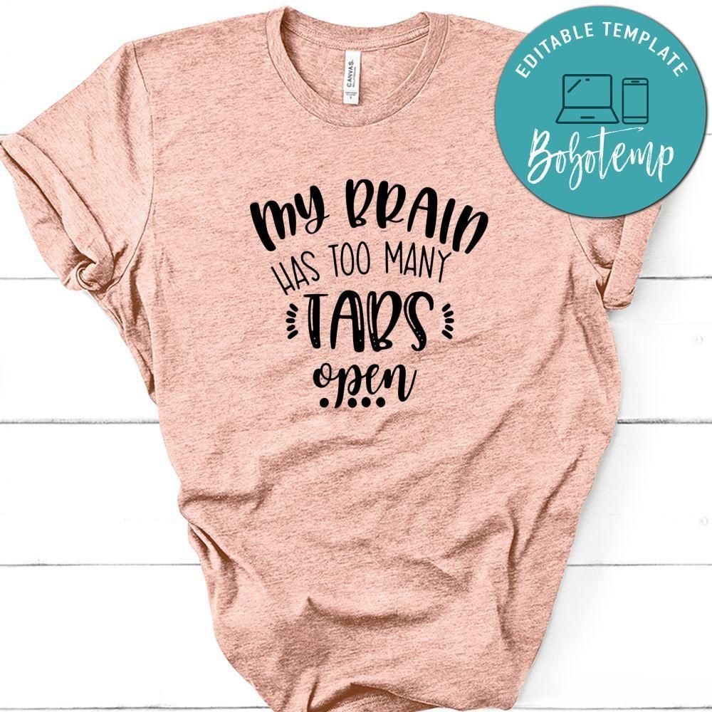 Funny My Brain Has Too Many Tabs Open Shirt
