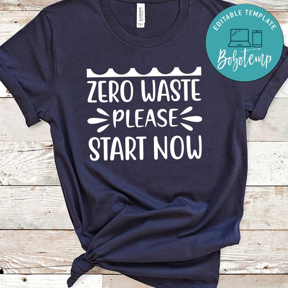 Zero Waste Please Start Now Shirt