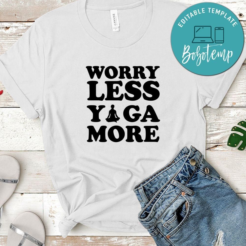 Worry Less Yoga More Shirt