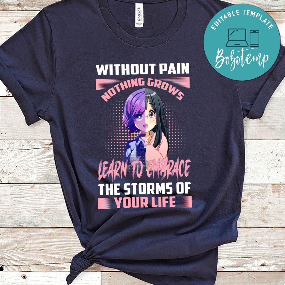 Without Pain Nothing Grows Learn To Embrace The Storms Of Your Life Shirt
