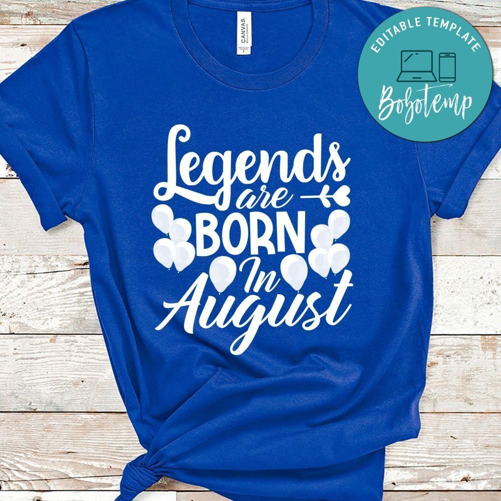 Legends Are Born In August Shirt