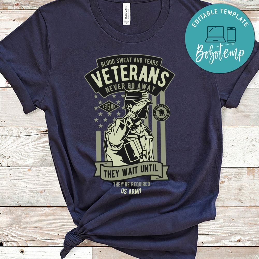Blood Sweat And Tears Veterans Never Go Away Tshirt