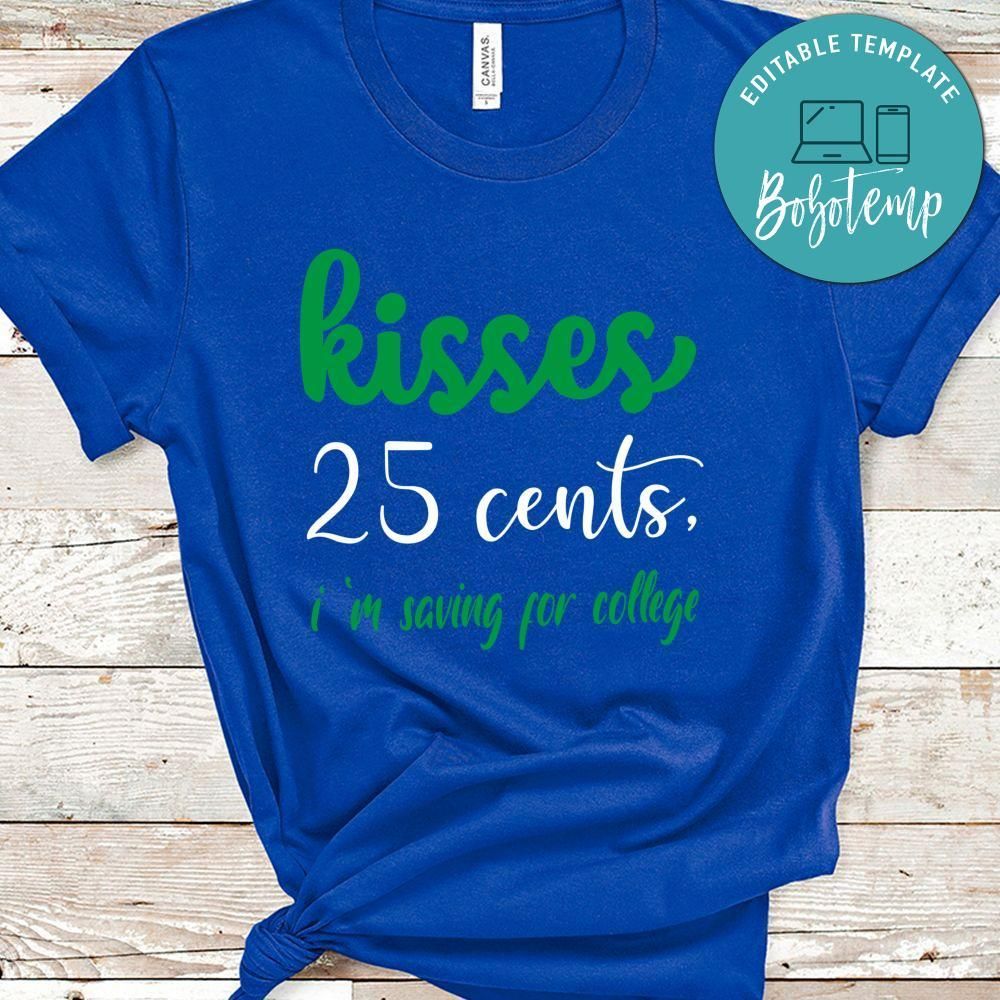 Kisses 25 Cents, I'm Saving For College Shirt