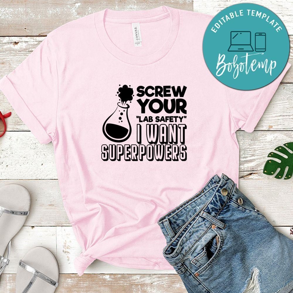 Screw Your Lab Safety I Want Superpowers Shirt