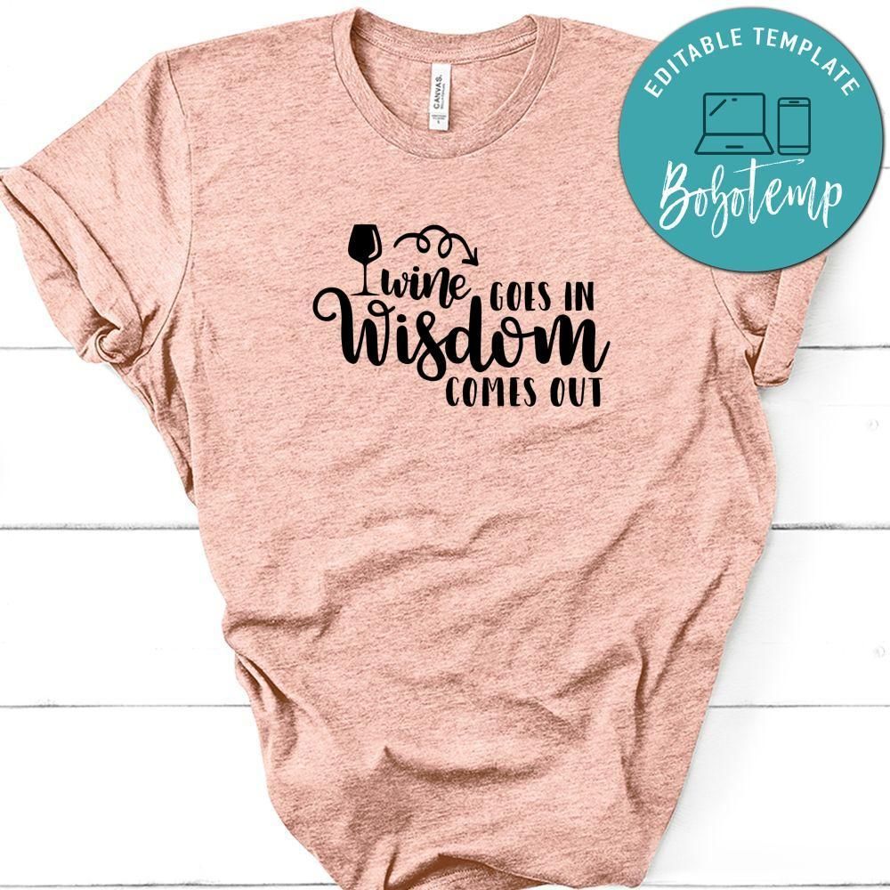 Wine Goes In Wisdom Comes Out Unisex Shirt