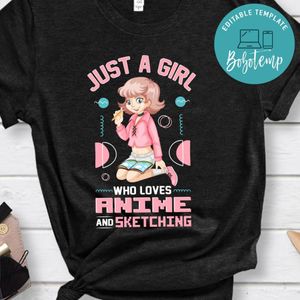 Just A Girl Who Loves Anime And Sketching Shirt