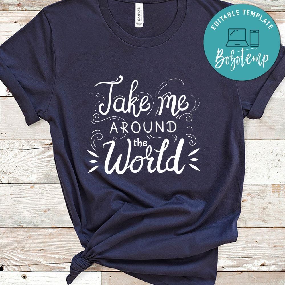 Take Me Around The World Shirt
