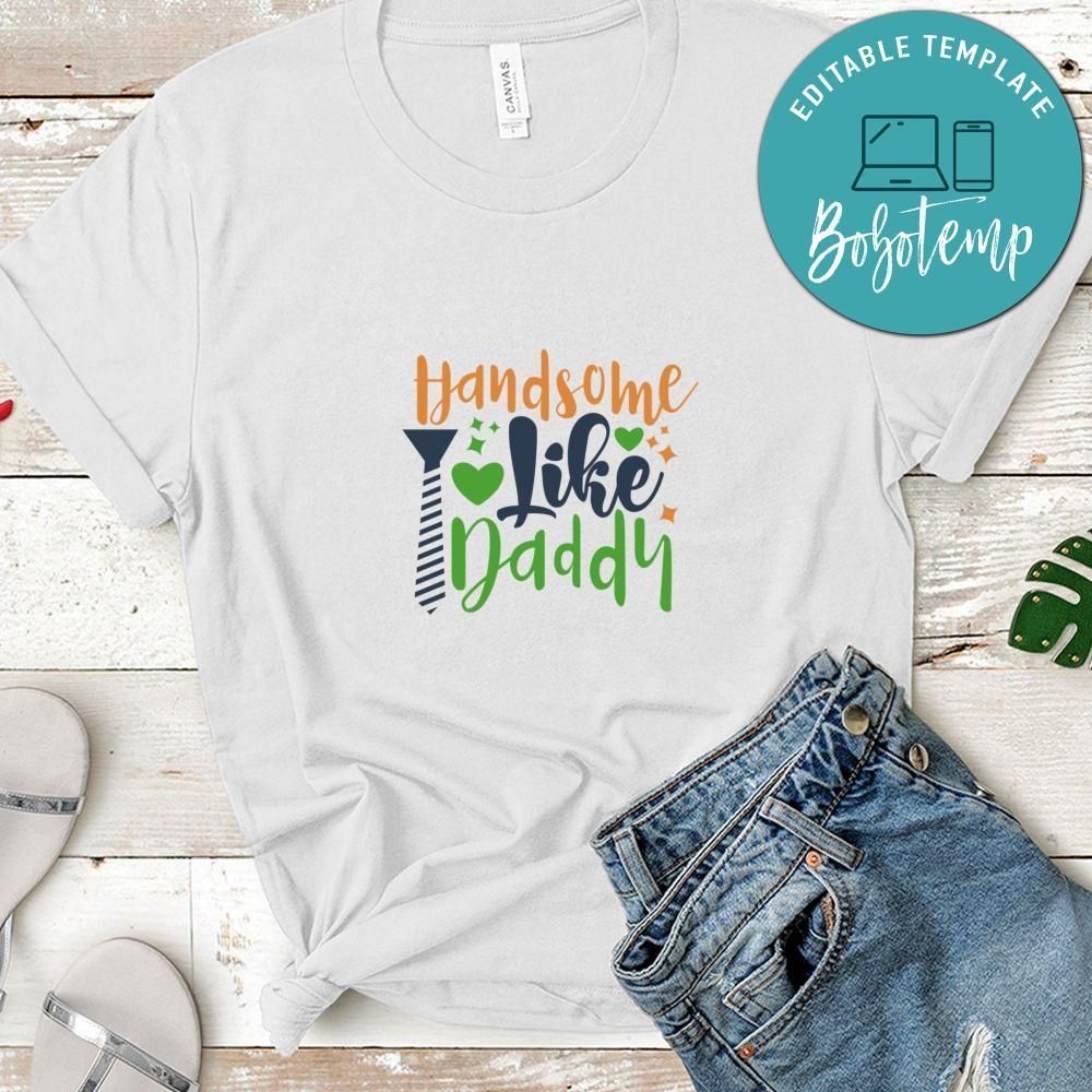 Handsome Like Daddy Shirt