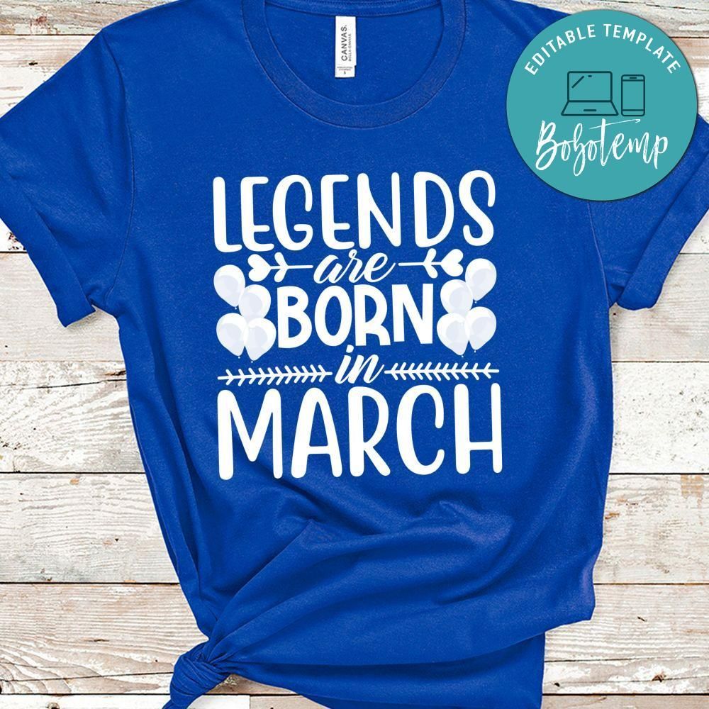 Legends Are Born In March Shirt