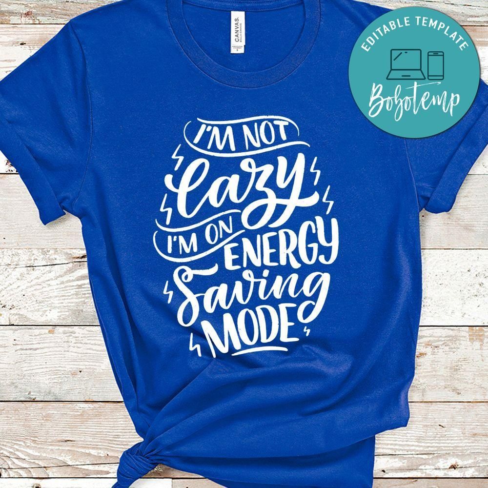 I'm Not Lazy I'm On Engergy Saving Mode Shirt