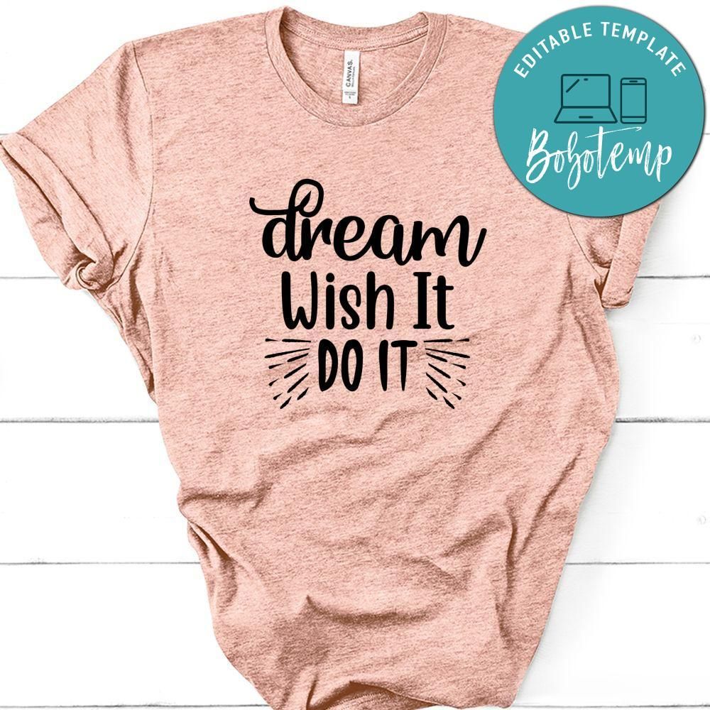 Dream Wish It Do It Shirt