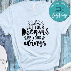 Let Your Dreams Be Your Wings Shirt