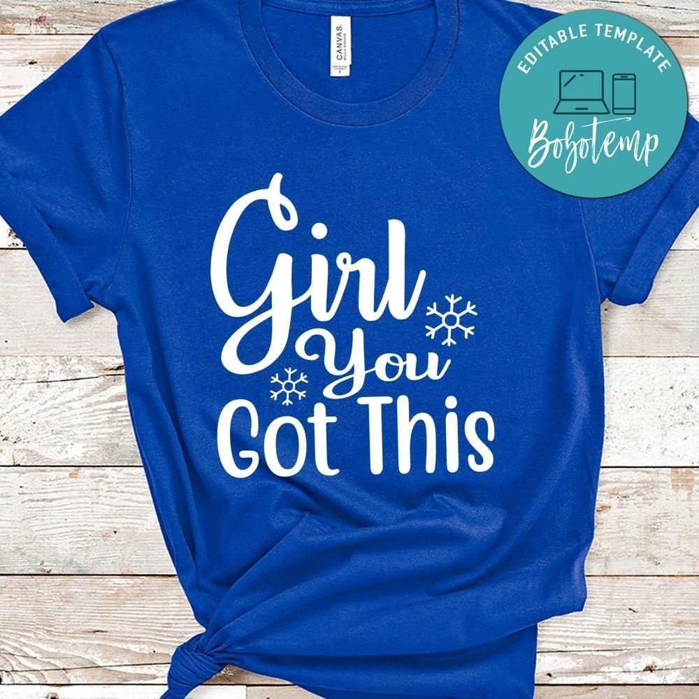 Girl You Got This Shirt