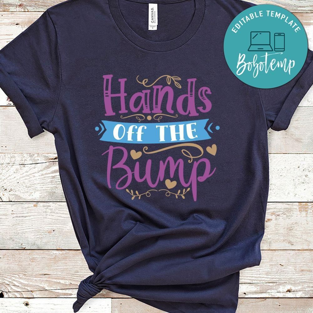 Hands Off The Bump Shirt