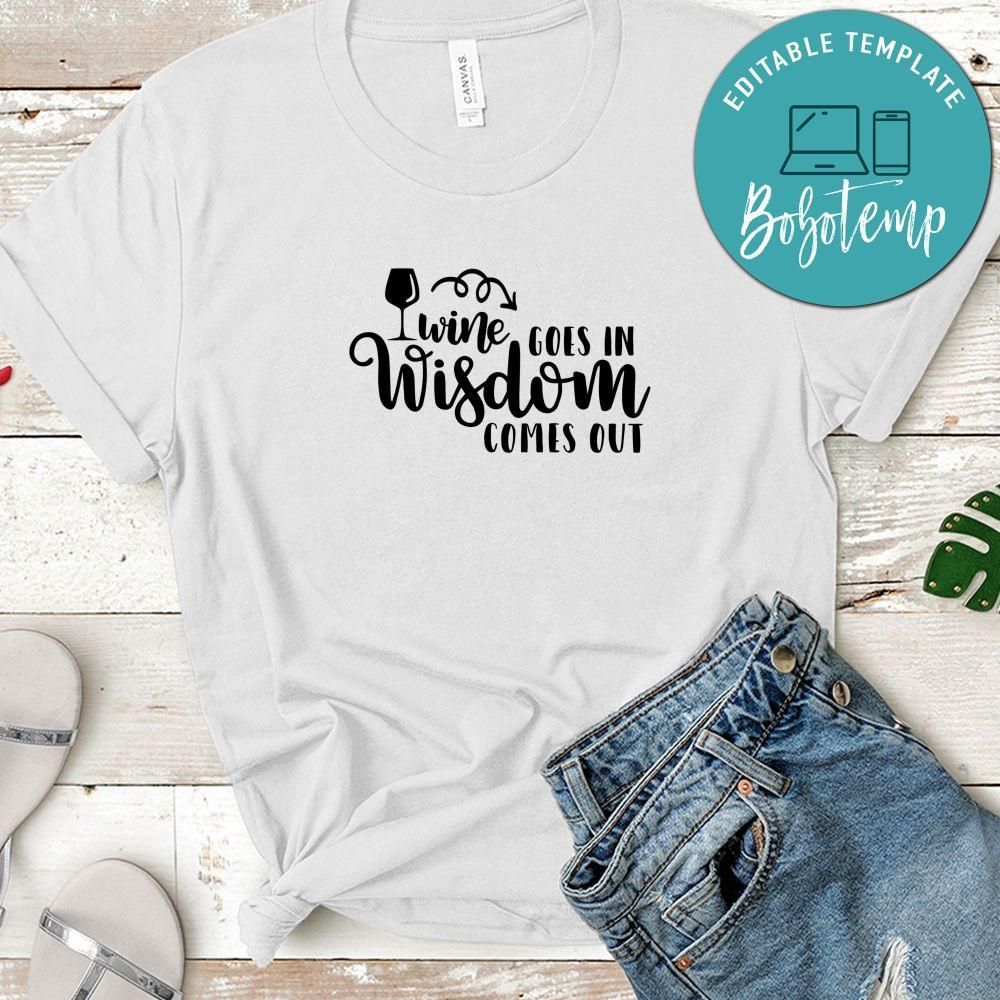 Wine Goes In Wisdom Comes Out Unisex Shirt