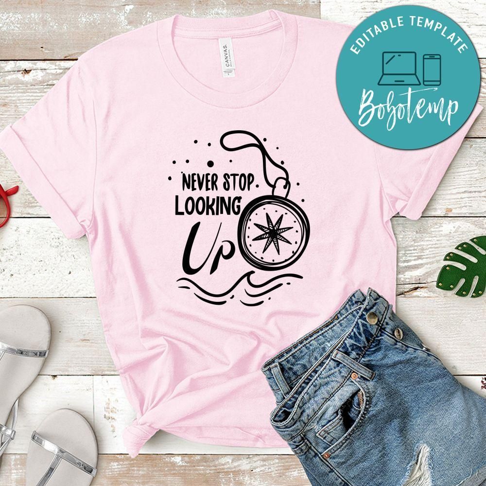 Never Stop Looking Up Shirt