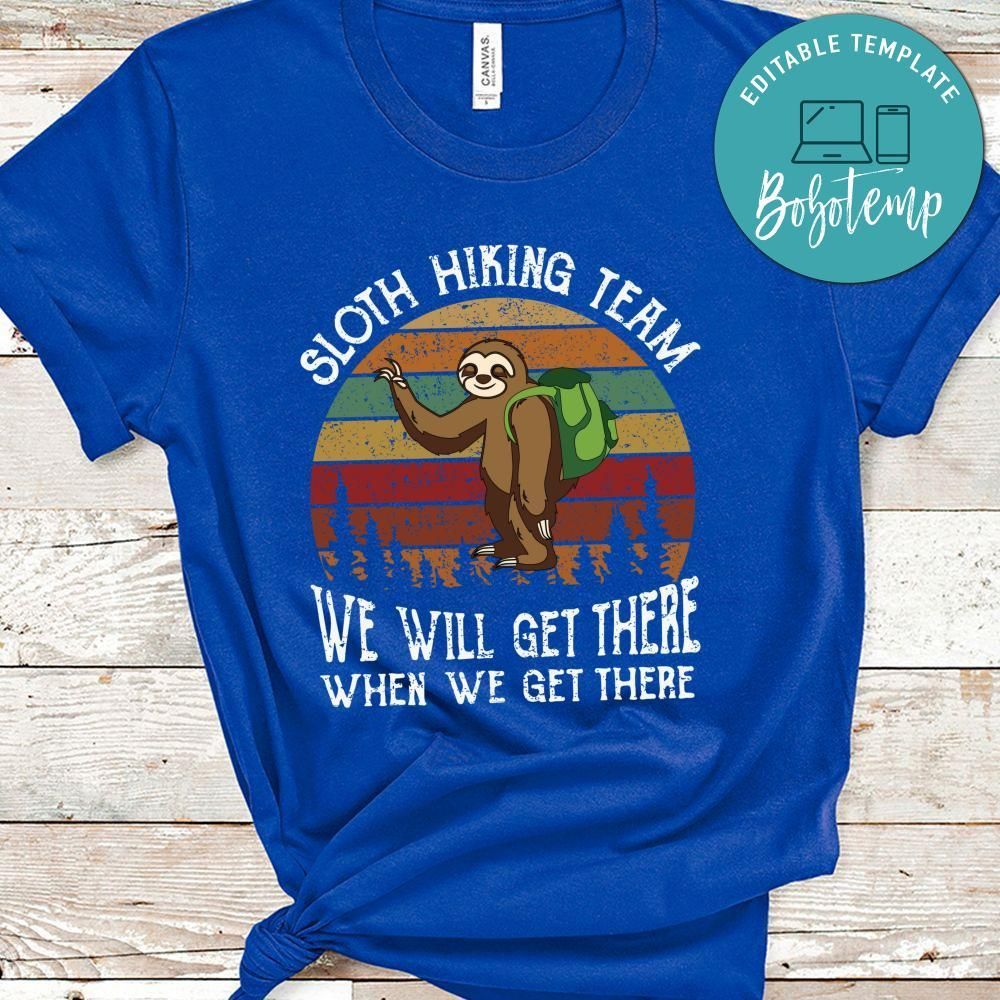 Sloth Hiking Team We Will Get Ther When We Get There Shirt