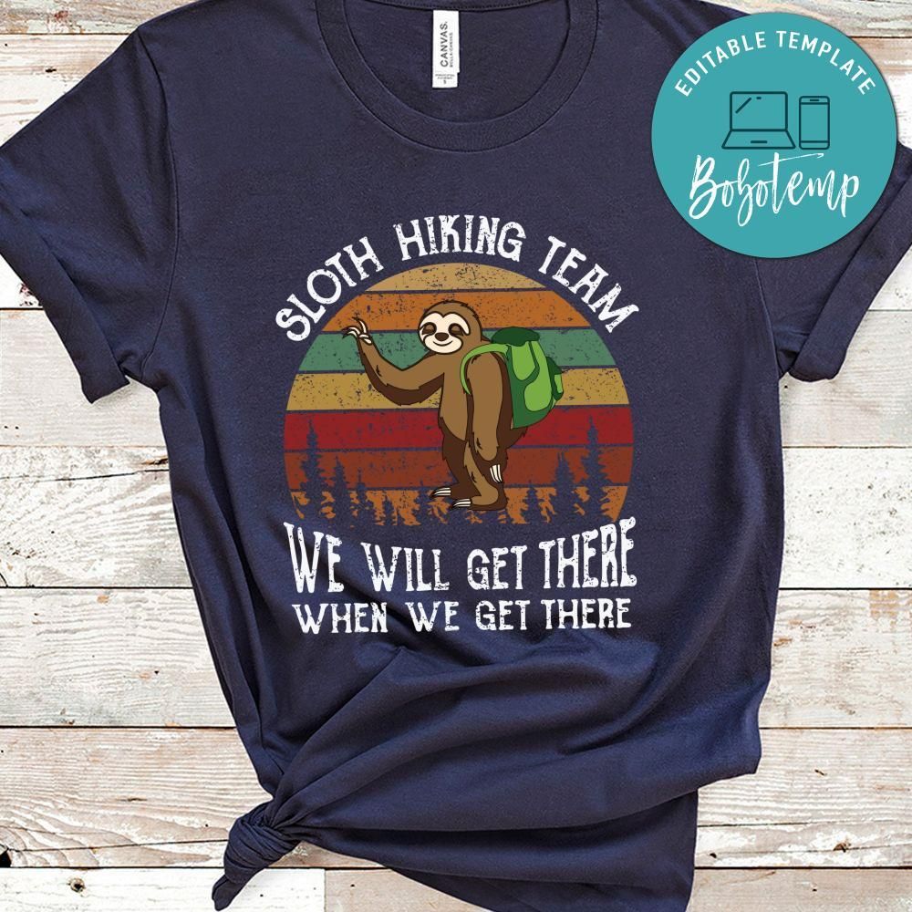 Sloth Hiking Team We Will Get Ther When We Get There Shirt