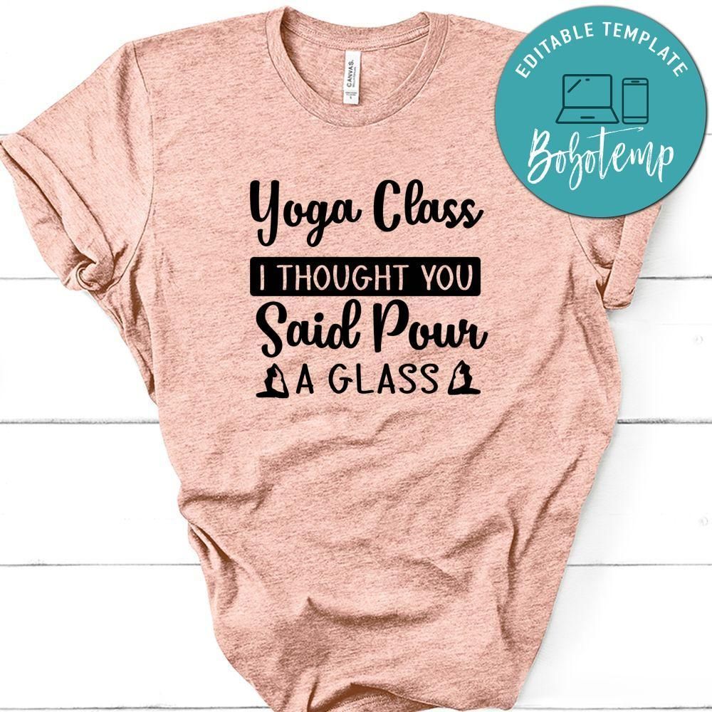 Yoga Class I Thought You Said Pour A Glass Shirt