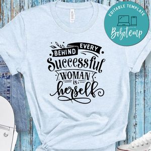 Behind Every Successful Woman Is Herself Shirt