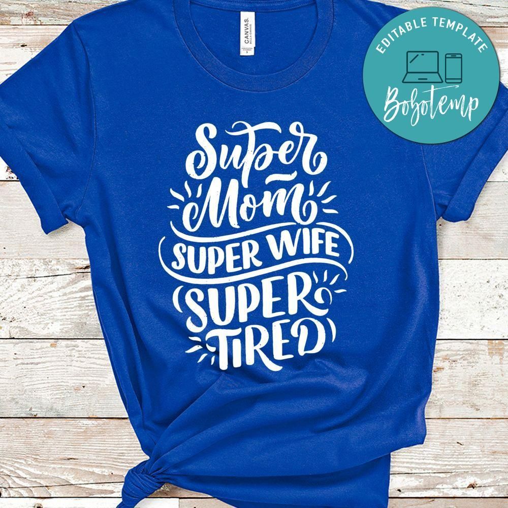 Super Mom Super Wife Super Tired Shirt