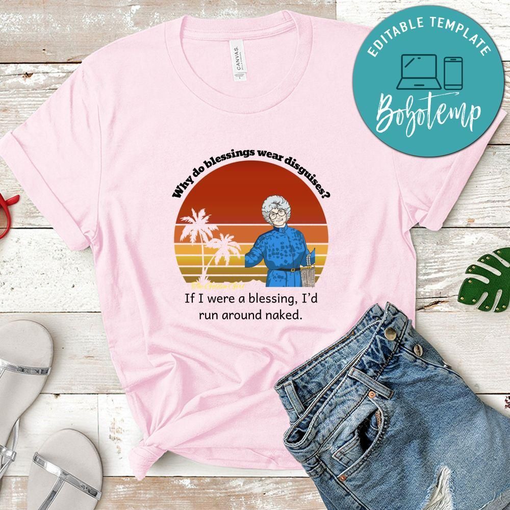 Golden Girls Shirt, Why Do Blessings Wear Disguises Shirt