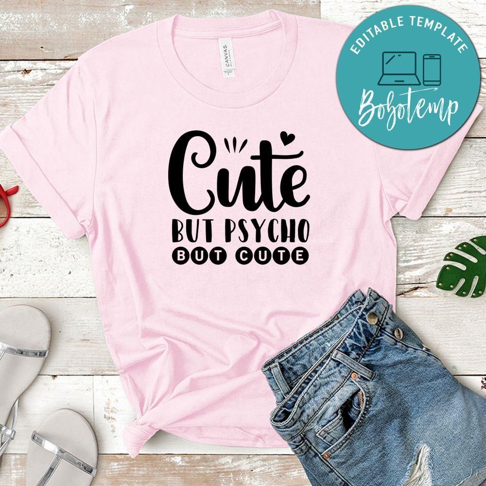 Funny Cute But Psycho Shirt