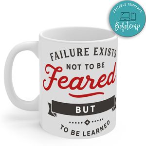Failure Exists Not To Be Feared But To Be Learned No3 Mug
