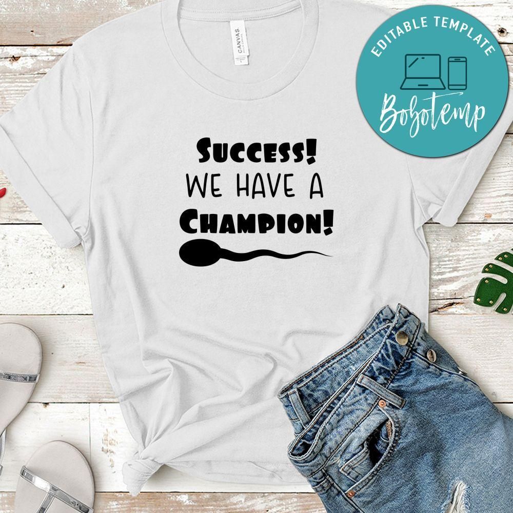 Pregnancy Success! We Have A Champion! Shirt