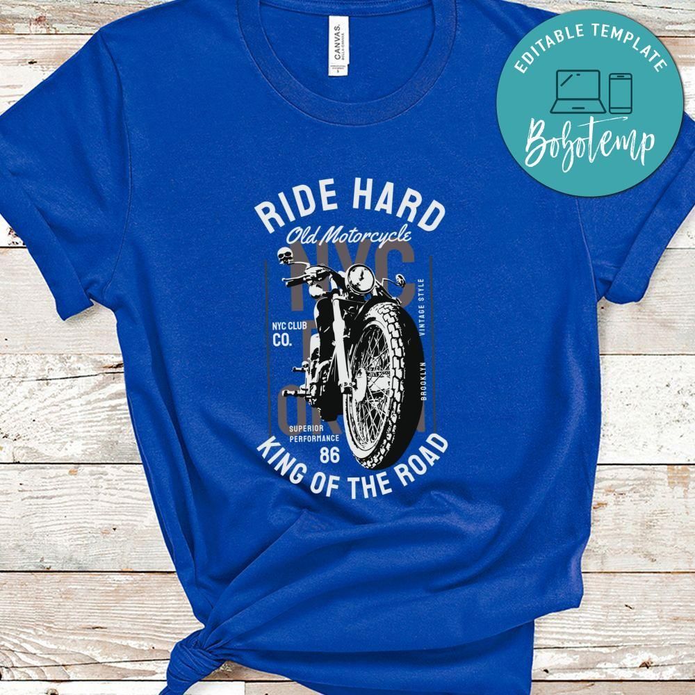 Ride Hard Old Motorcycle Vintage Style King Of The Road Shirt