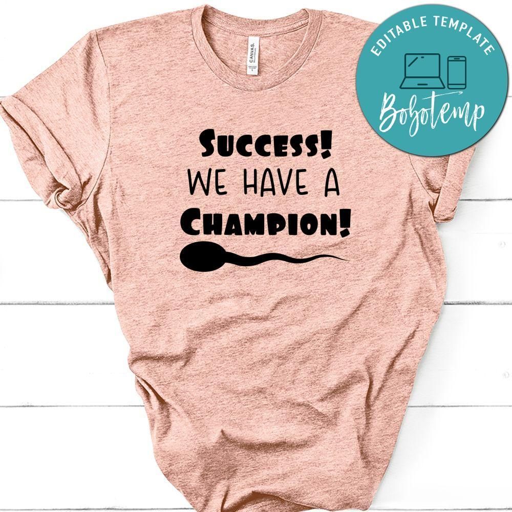 Pregnancy Success! We Have A Champion! Shirt