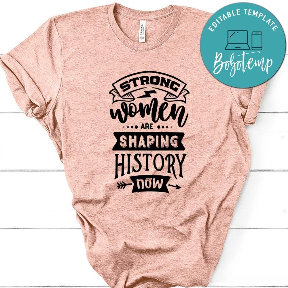 Strong Women Are Shaping History Shirt