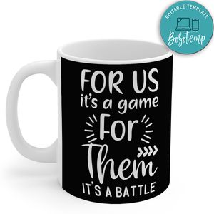 For Us It's A Game For Them Its A Battle Black Mug
