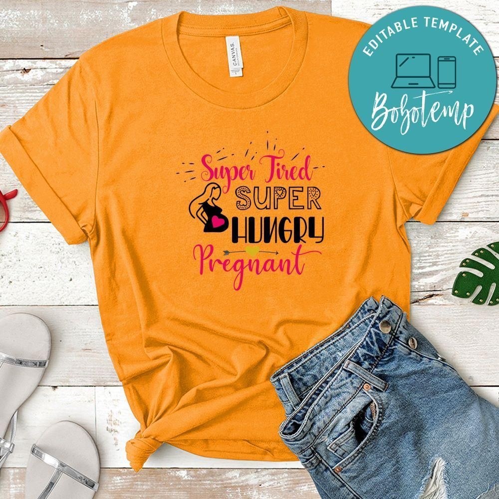 Super Tired Super Hungry Pregnant T-Shirt