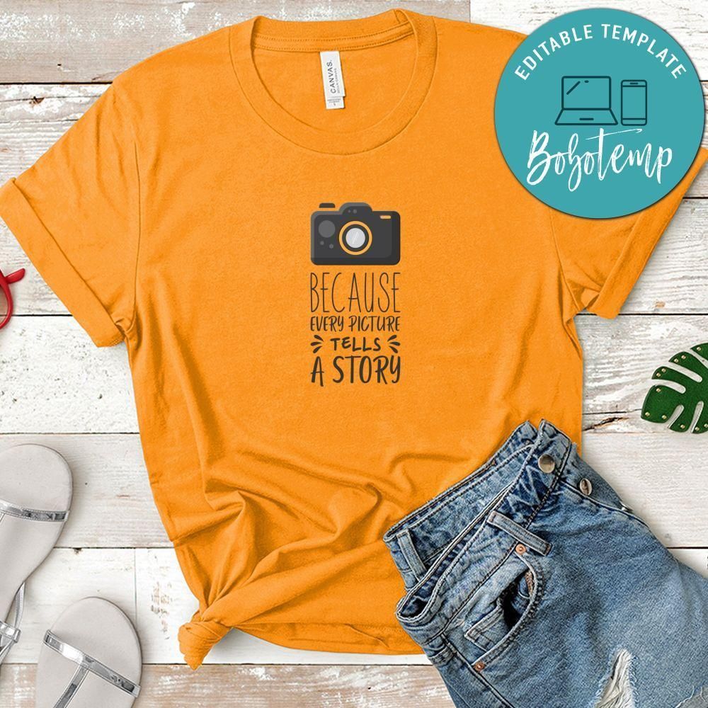 Because Every Picture Tells A Story Shirt