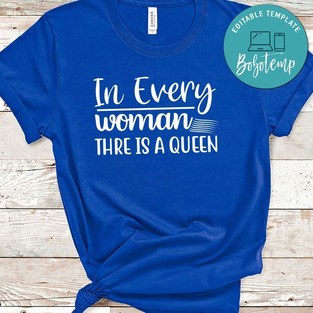 In Every Woman Thre Is A Queen  Shirt