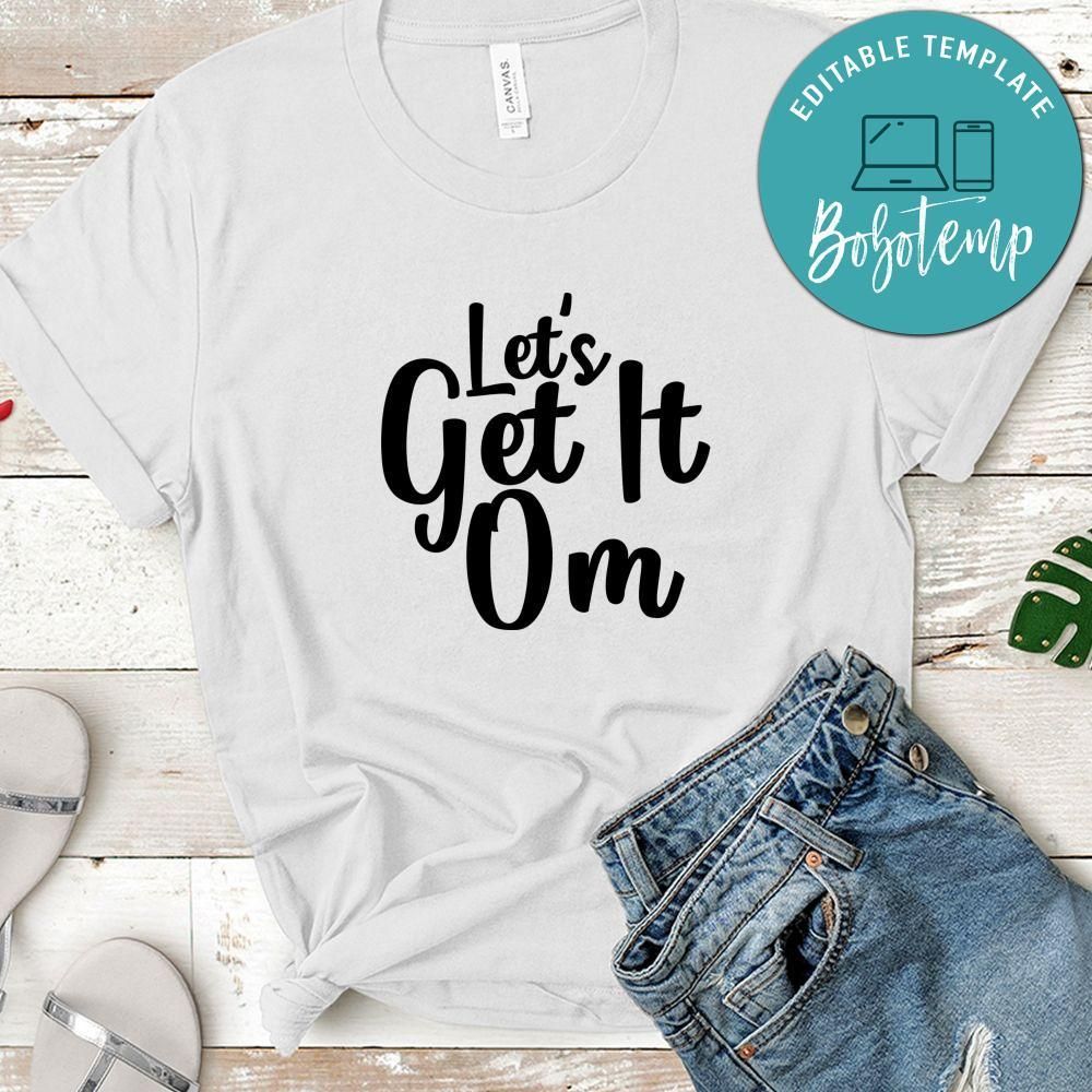 Let s Get It Om Shirt