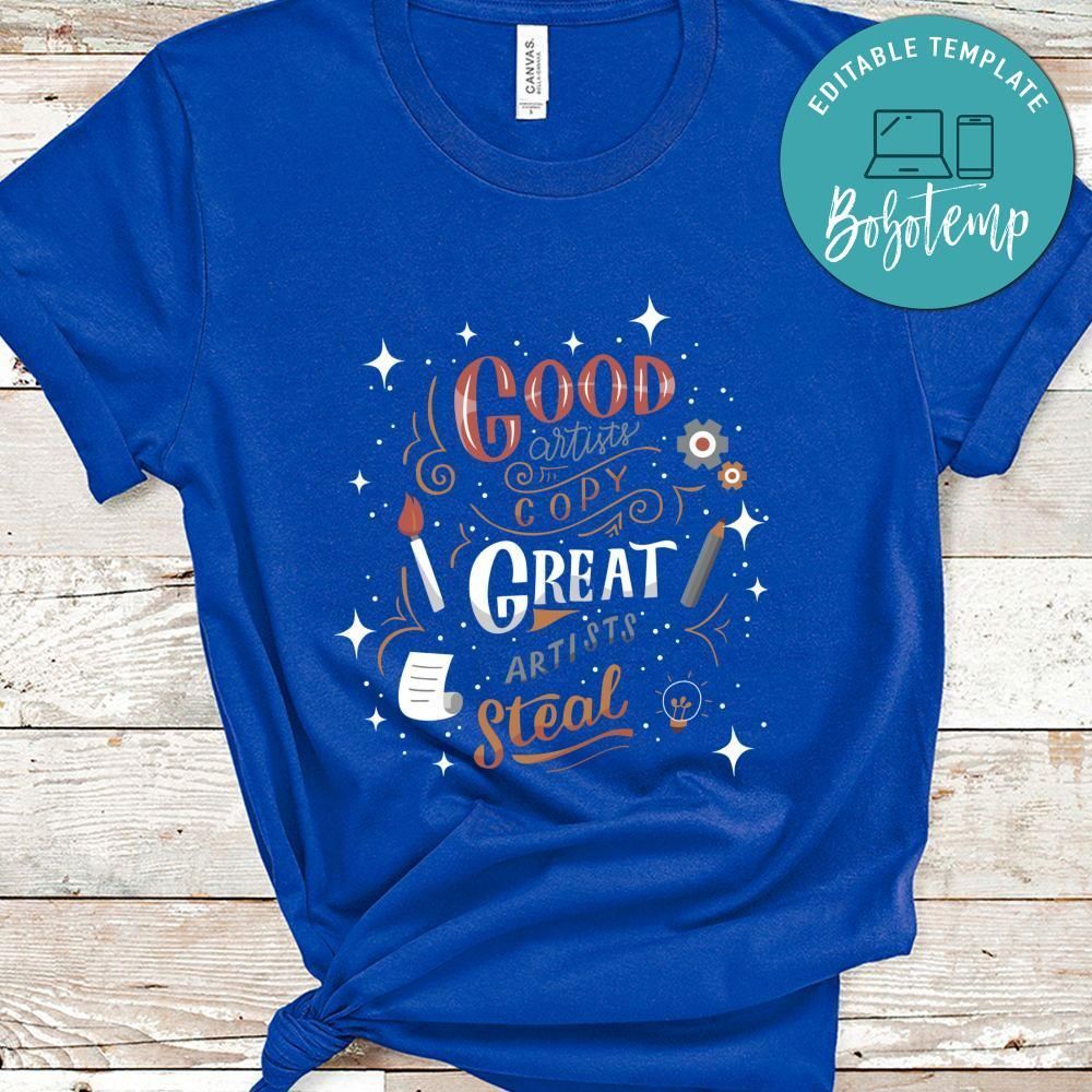Good Artists Copy Great Artists Steal Shirt